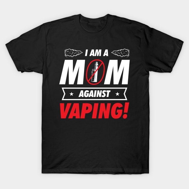 I am a Mom Against Vaping T-Shirt by ArtedPool